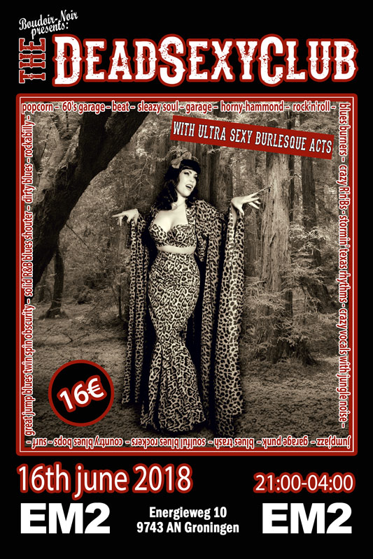 The Dead Sexy Club is back! 16th June 2018 at the new EM2 in Groningen! Boudoir Noir presents you a party with all kinds of underground music for all kinds of people! Everybody is welcome to celebrate a hot night with groovy music and ultra sexy shows! The whole night special vinyl junkies are at your service, surrounded by the lovely stagekitten Maggie Leroux and international burlesque starlets! All this excitement will be announced by the one and only Ferkel Johnson from Berlin. The party will be visualized with hot sixties b-movies and more. Don' t miss the famous Dead Sexy Club tassel contests! Dirty disco - popcorn - jumpjazz - garage punk - blues trash - soulful blues rockers - country blues bops - blues burners - craaaazy R'n'Bs - stormin' texas rhythms - crazy vocals with jungle noise - great jump blues twin spin obscurity - solid R&B blues shouter - dirty blues - rockabilly -surf - 60's garage beat - sleazy soul garage - horny-hammond - rock'n'roll! A night full of outrageous music, ultra sexy burlesqueacts & funny contests.